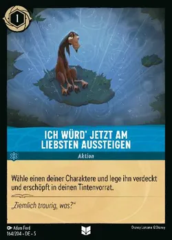 Ich würd' jetzt am liebsten aussteigen